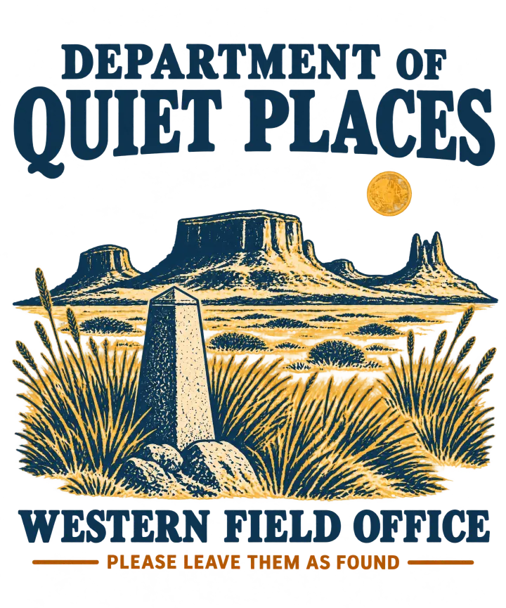 Print artwork: an old stone survey marker in tall ochre prairie grass, with flat-topped desert buttes and a small gold moon behind it, in faded navy and ochre. The navy title above reads Department of Quiet Places. Below it reads Western Field Office, and in orange between two orange rules, Please leave them as found.
